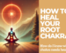 How to Heal Your Root Chakra and Discover Which Chakra Needs Healing