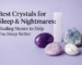 Best crystals for good sleep