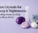 Los mejores cristales para dormir bien